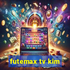 futemax tv kim